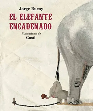 EL ELEFANTE ENCADENADO (Jorge Bucay)